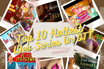 Top 10 Hottest Web Series On OTT